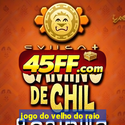 jogo do velho do raio